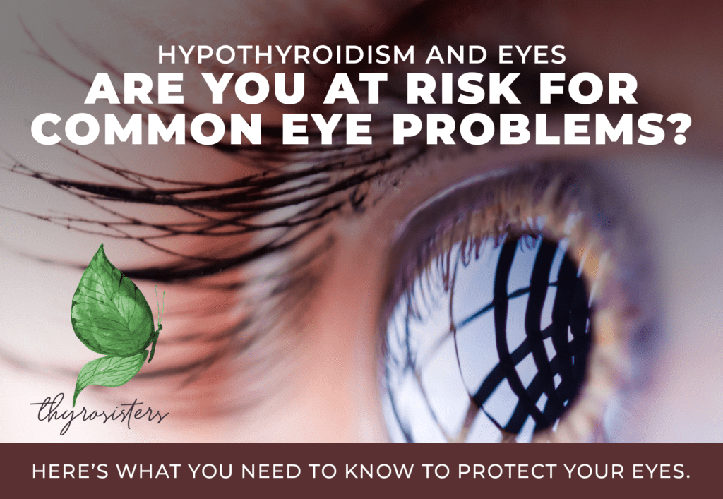 She’s Got Hypothyroidism Eyes Why Your Eyes are More Vulnerable