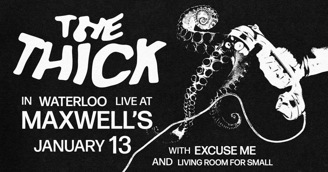 waterloo festivals 2023 Indie Music Night The Thick Living Room for Small Excuse Me, Waterloo, ON live at Maxwell's