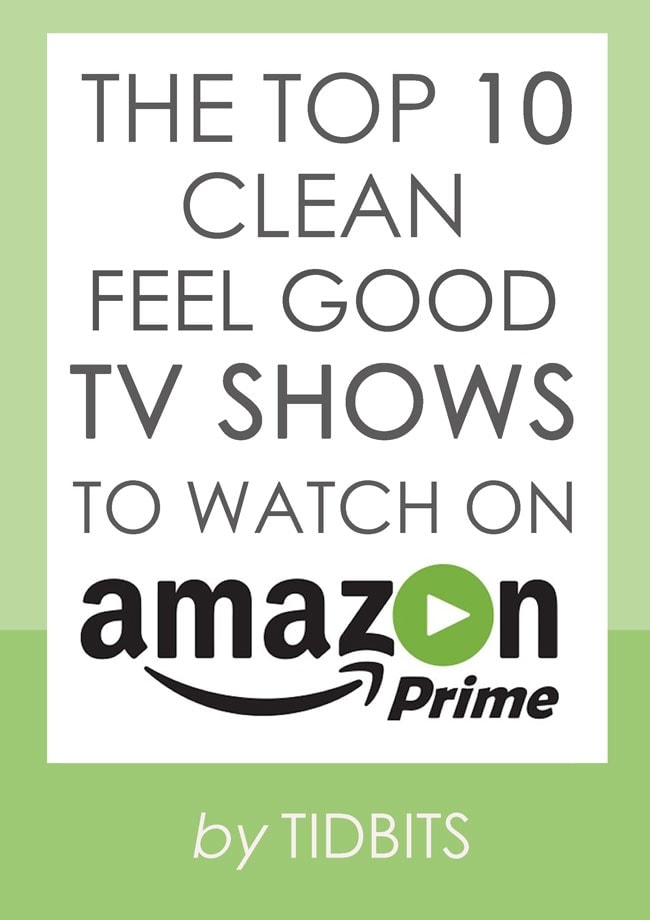 The Top 10 Clean Feel Good TV Shows to Watch on Amazon Prime Tidbits