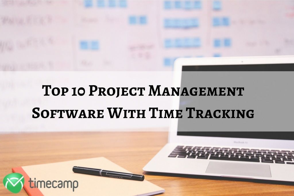 Top 10 Project Management Software With Time Tracking! TimeCamp