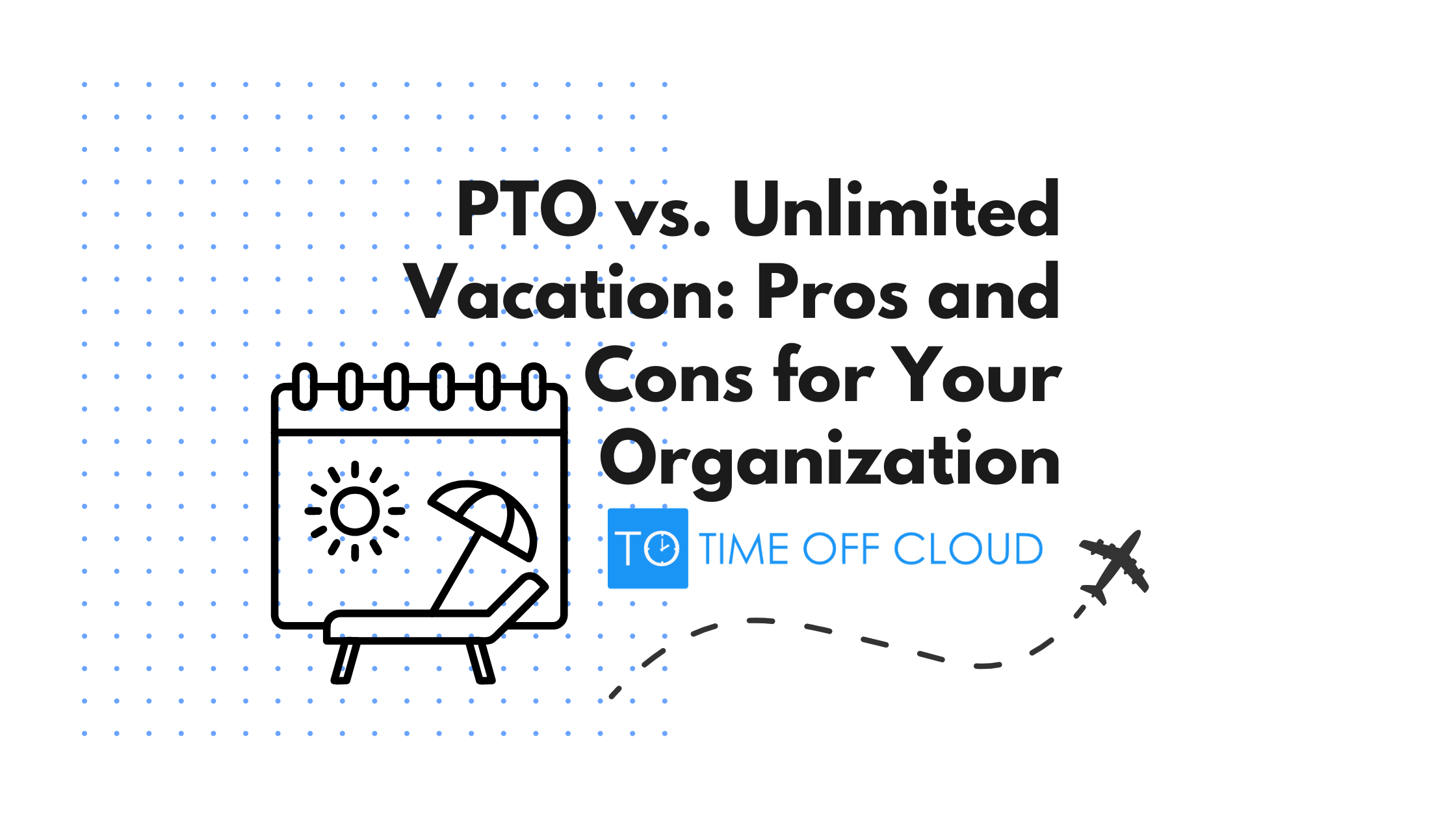PTO vs. Unlimited Vacation Pros and Cons for Your Organization