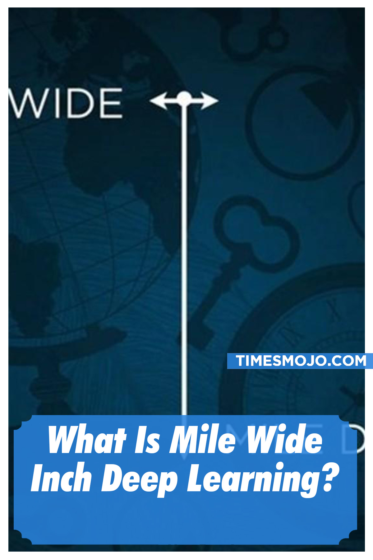 What is mile wide inch deep learning? TimesMojo