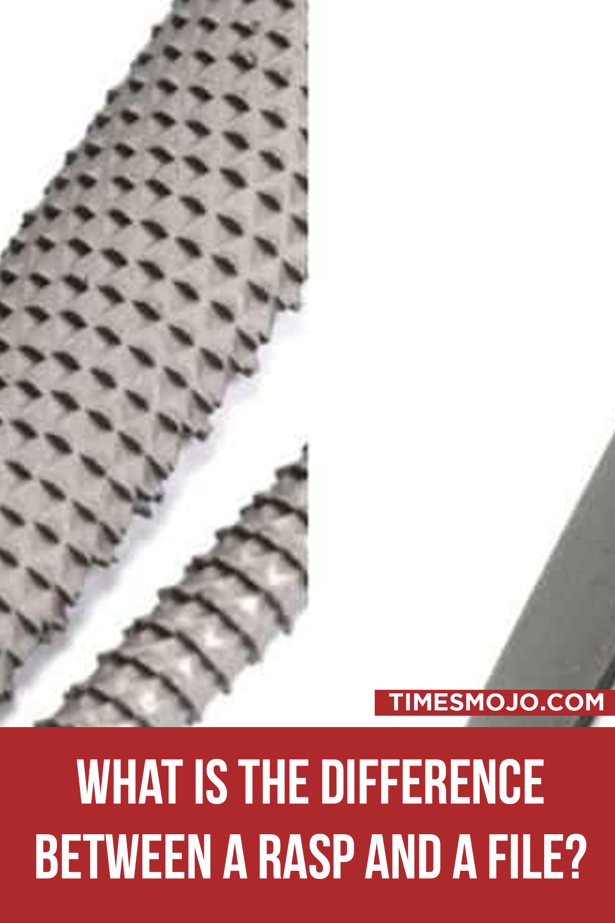 What is the difference between a rasp and a file? TimesMojo