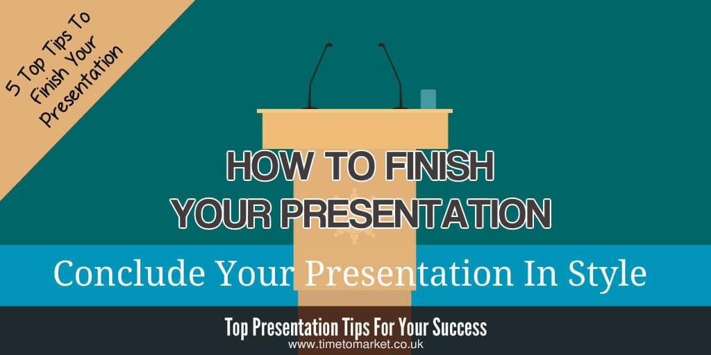 How To Finish Your Presentation 5 Tips To Conclude A Presentation