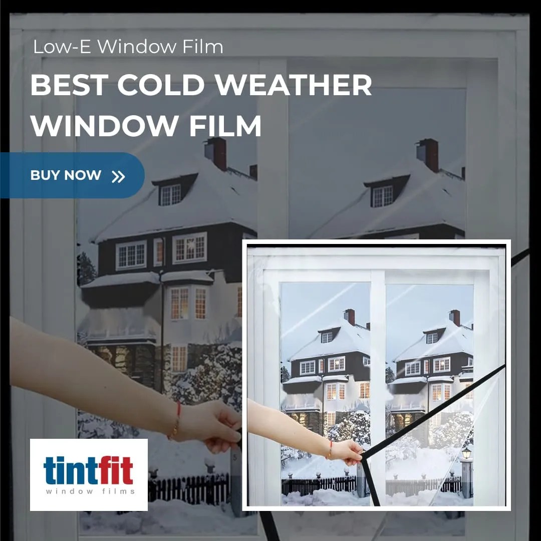 What is the best window film to block cold weather? Tintfit Window Films