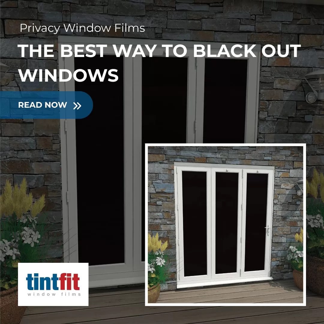 The Best Way to Black Out Windows Tintfit Window Films