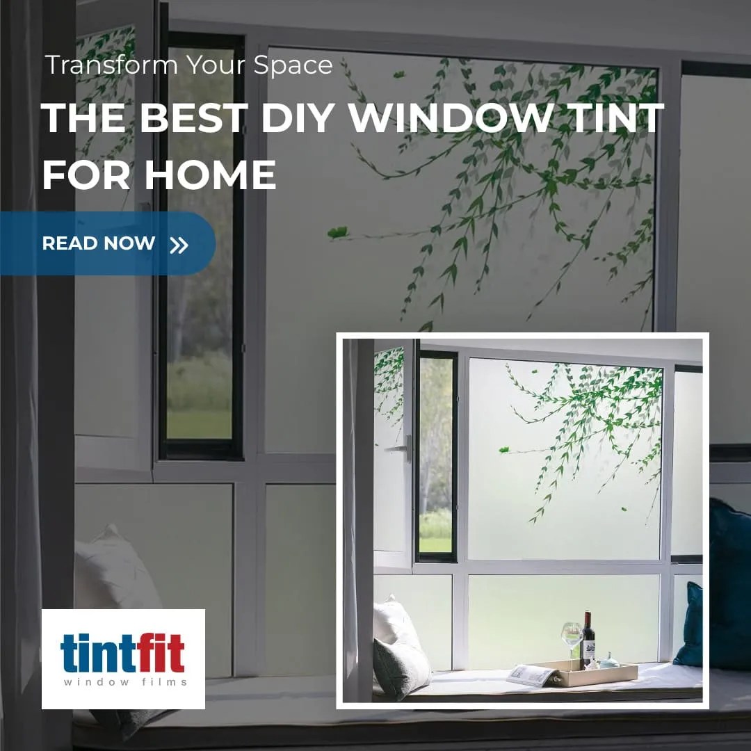 The Best DIY Window Tint for Home Tintfit Window Films