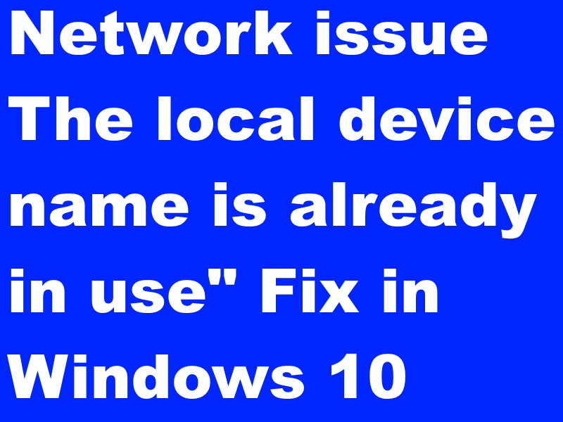 Restoring network connections error "The local device name is already