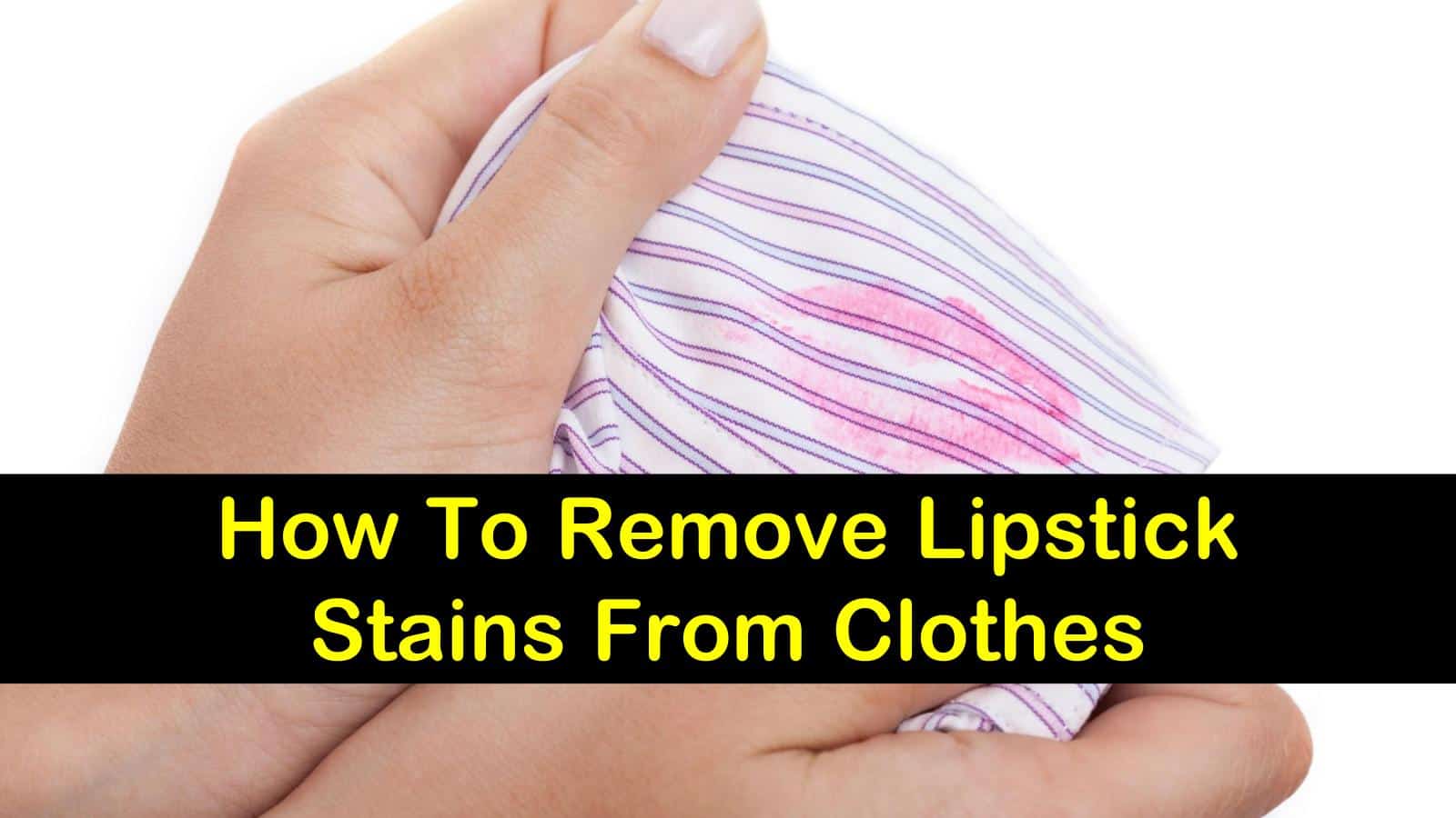 How To Get Lipstick Out Of Clothes From Dryer