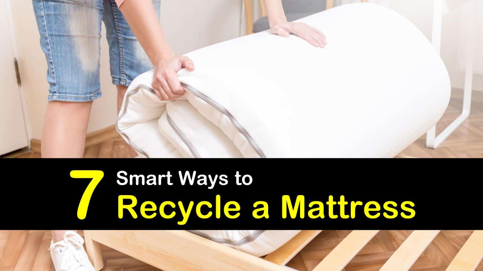 Where can you dispose of a mattress. 7 Smart Ways To Recycle A Mattress