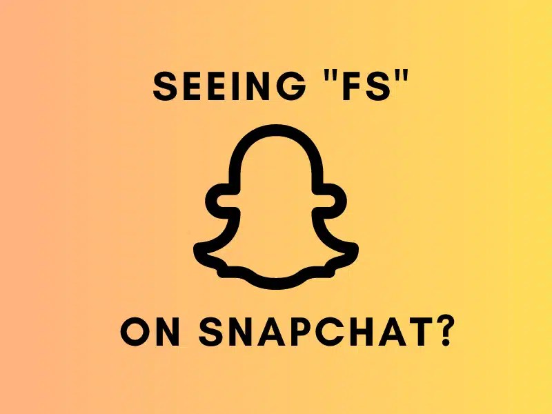 What Does “FS” Mean on Snapchat? 2024 Learn more