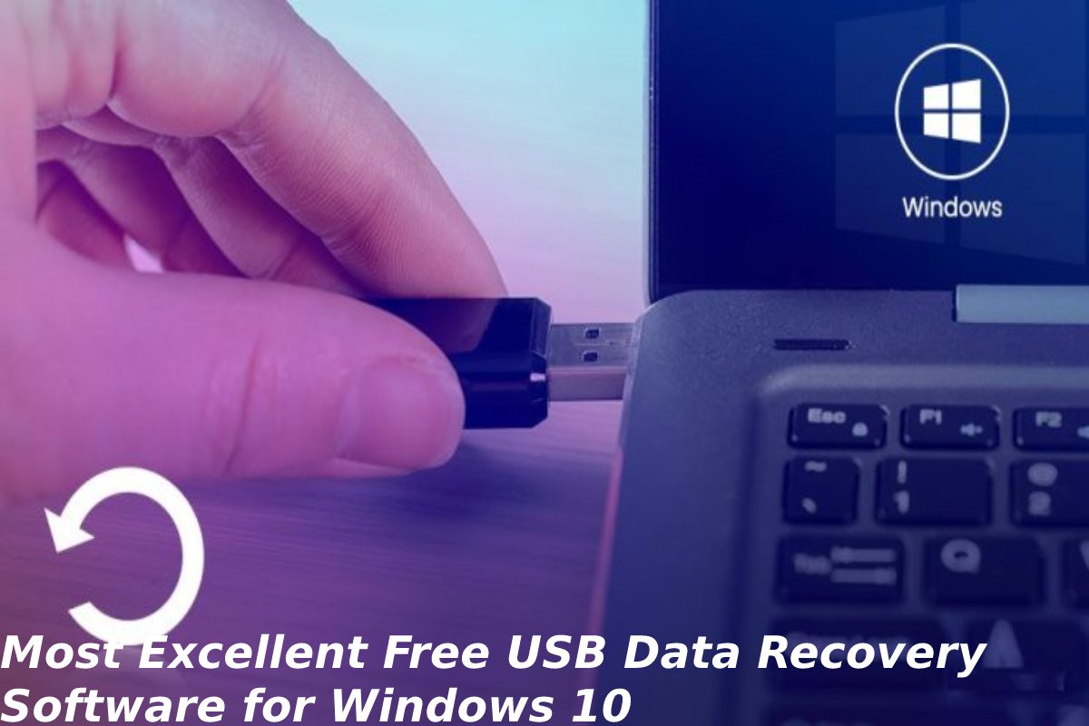 Most Excellent Free USB Data Recovery Software for Windows 10