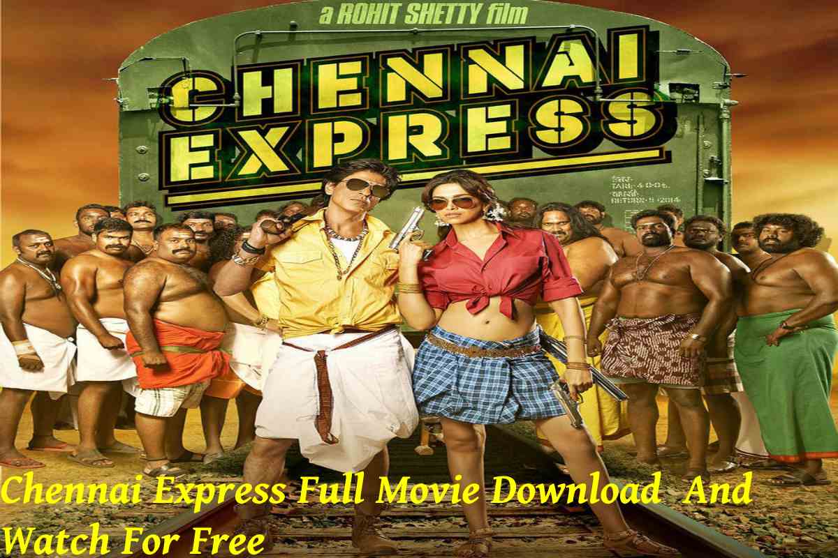 Chennai Express Full Movie Download And Watch For Free