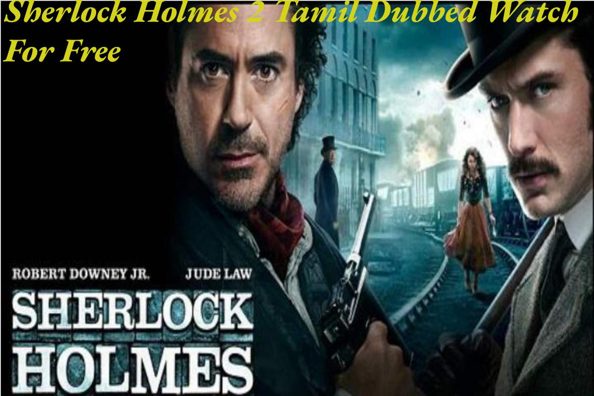 Sherlock Holmes 2 Tamil Dubbed Watch For Free