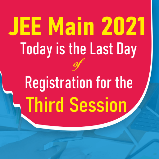 JEE Main 2021 Today The Last Day Of Registration For The Third Session
