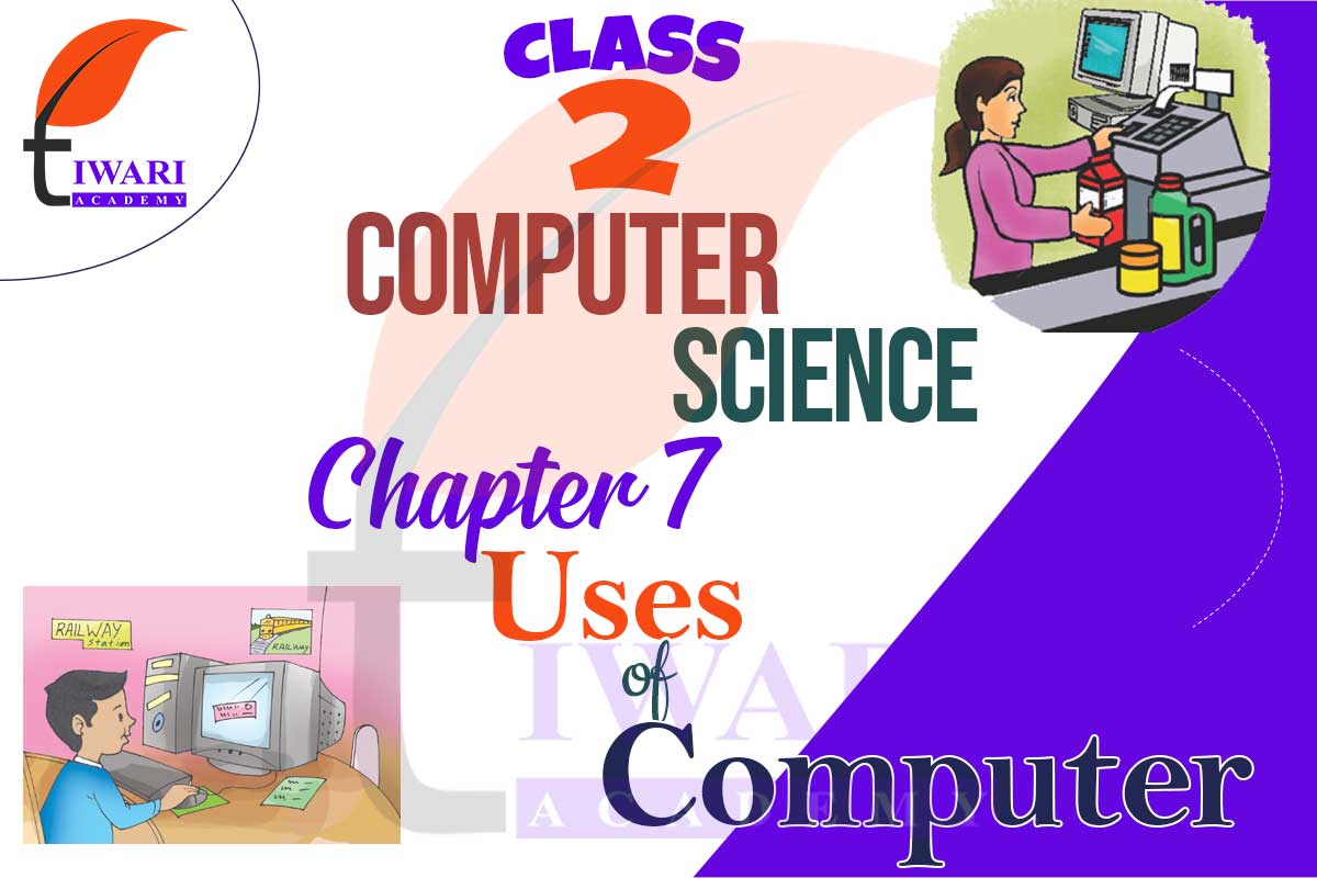NCERT Solutions for Class 2 Computer Chapter 7 Uses of Computer