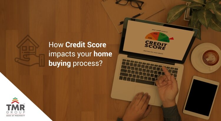 How Credit Score impacts your home buying process? Blogs