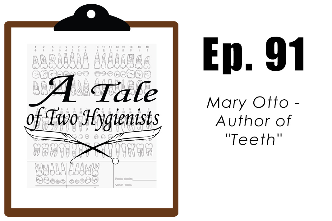 A Tale of Two Hygienists Ep. 91 Mary Otto Author of