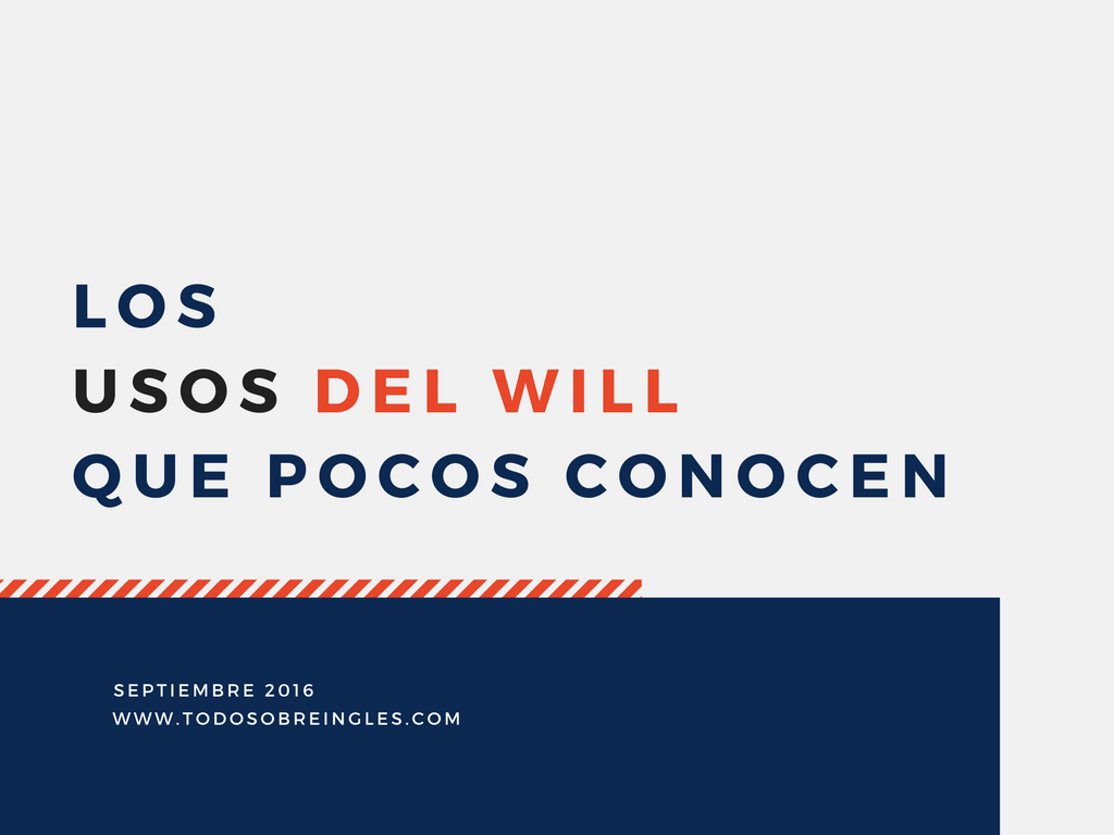 Will en Inglés Los usos del will que pocos conocen + Ejemplos y frases