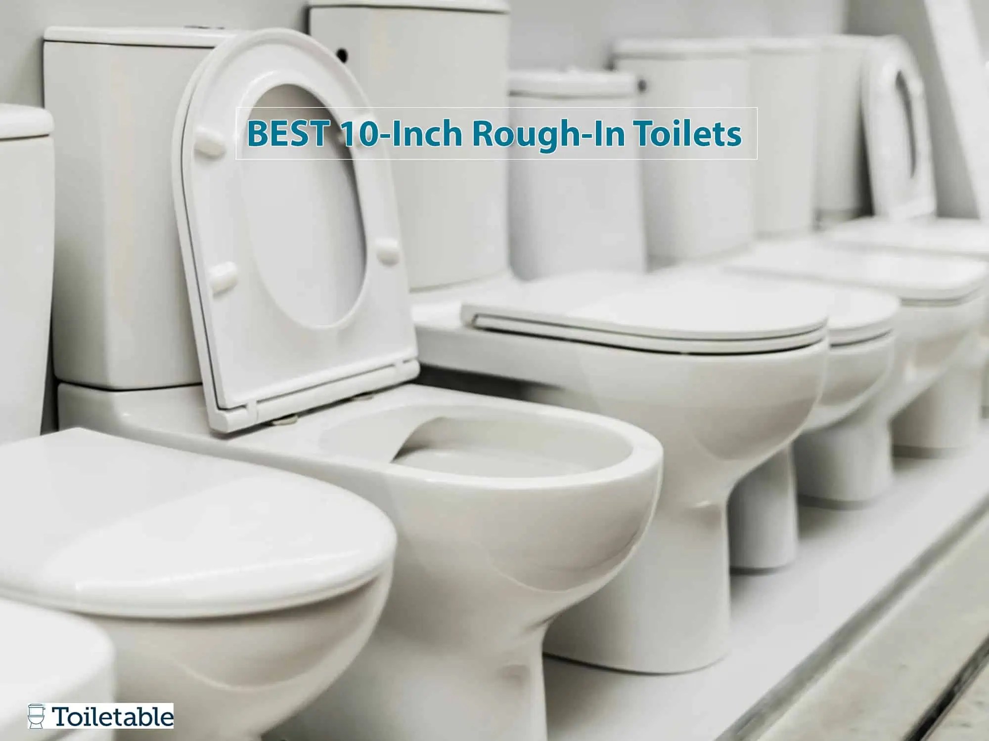 10Inch RoughIn Toilets for Limited Spaces 7 Reviews of 2023
