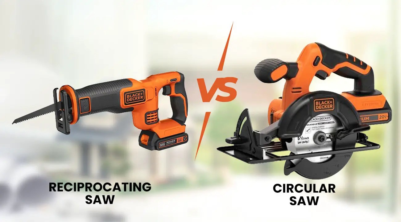 Reciprocating Saw vs Circular Saw Things you Should Know About
