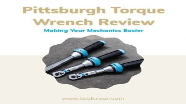 How To Use A Pittsburgh Torque Wrench: The Ultimate Guide For Accurate