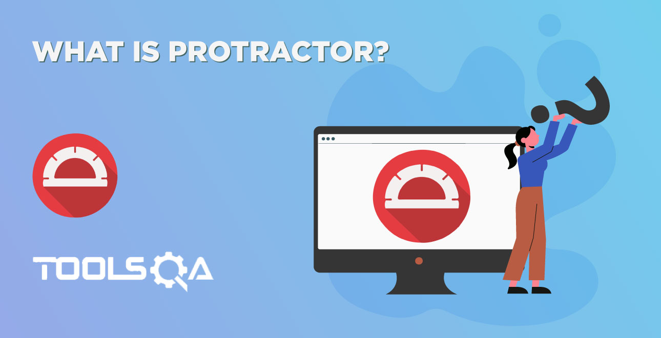 Protractor Tutorial to learn Automation for Angular JS Applications