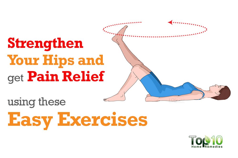 10 Easy Exercises to Strengthen Your Hips and to Help Relieve Pain