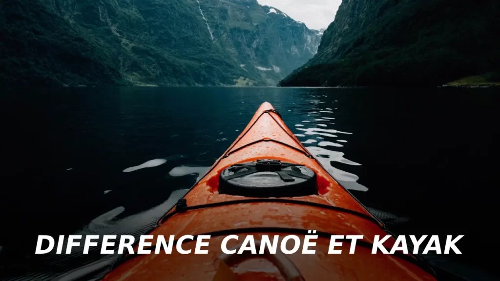 Quelle est la différence entre un canoë et un kayak