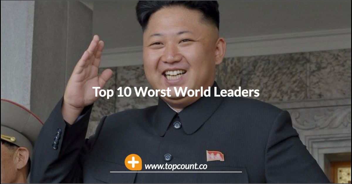 Top Ten Worst World Leaders Topcount
