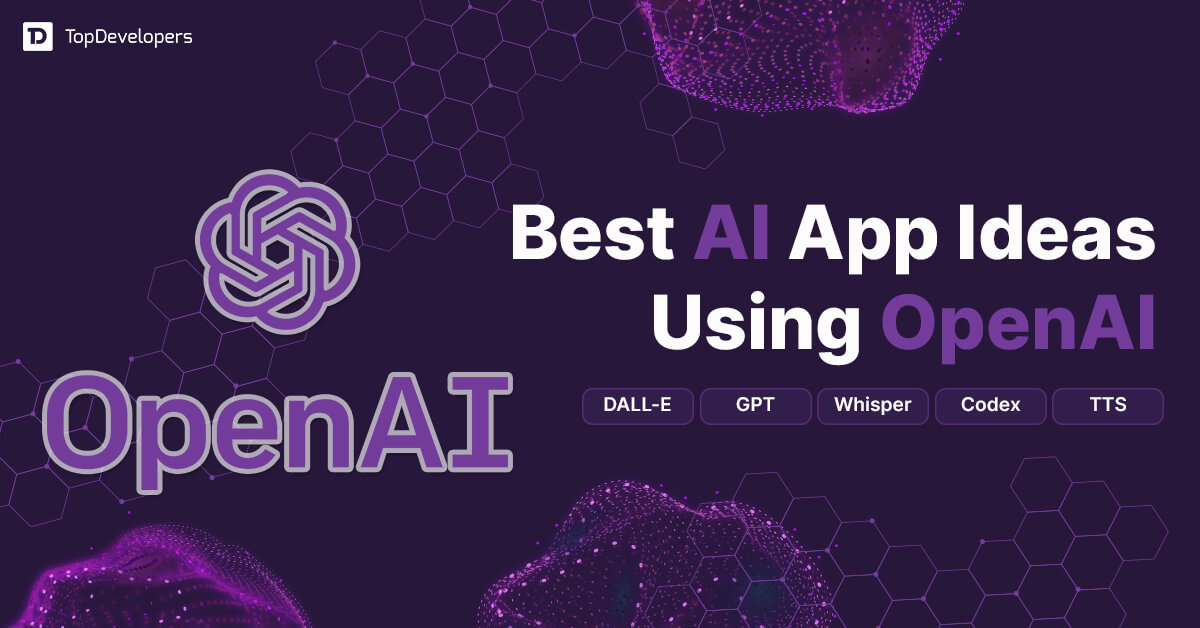 Top 20+ AI App Ideas Using OpenAI for Business TopDevelopers.co