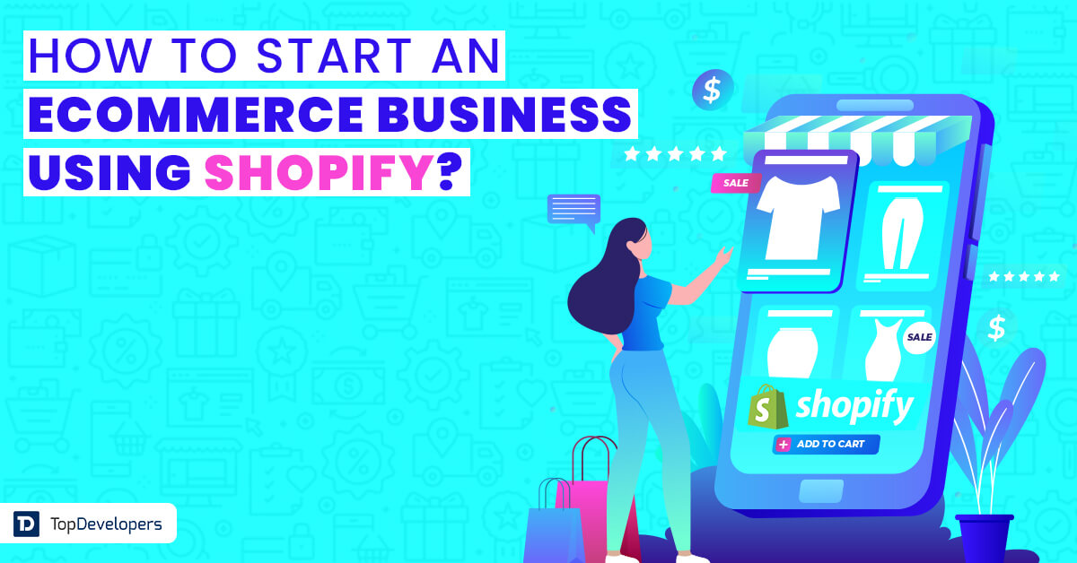 How to Start an Business on Shopify? TopDevelopers.co