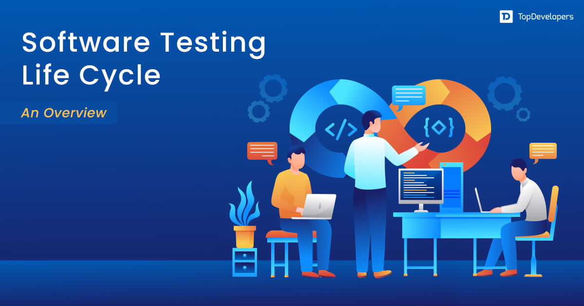A Complete Guide To Software Testing Life Cycle (STLC) TopDevelopers.co
