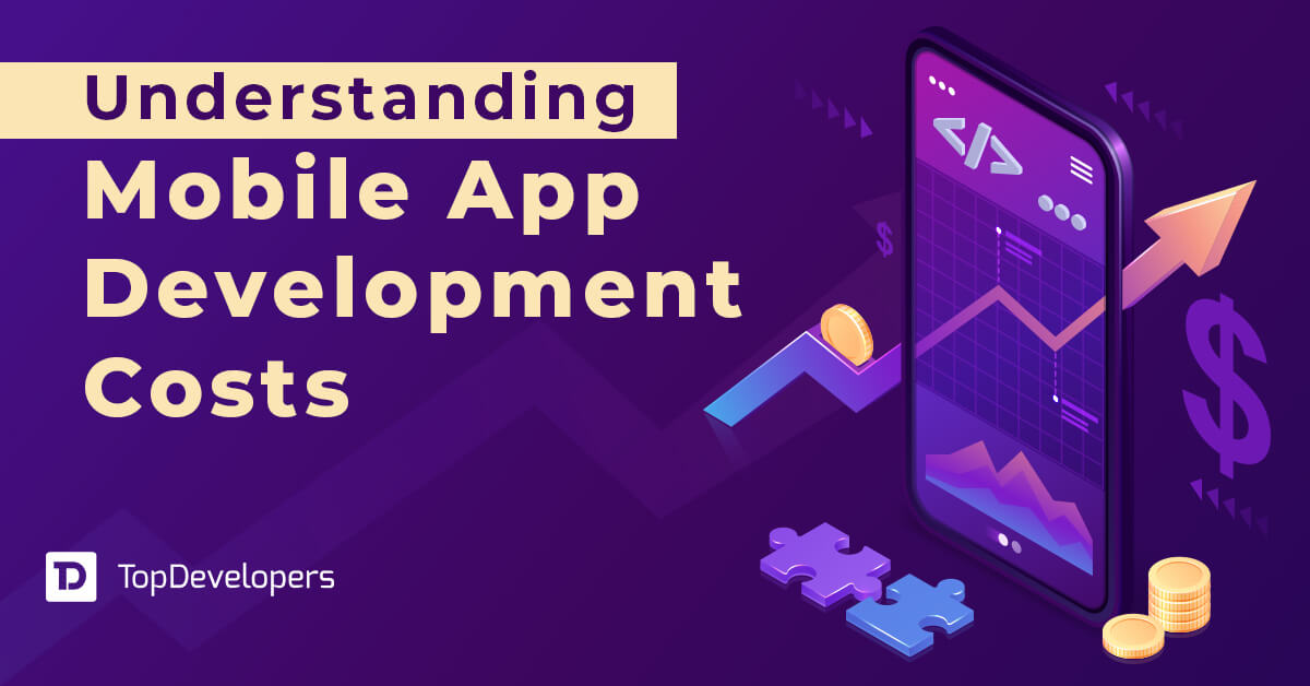 Mobile App Development Costs [A Breakdown] TopDevelopers.co