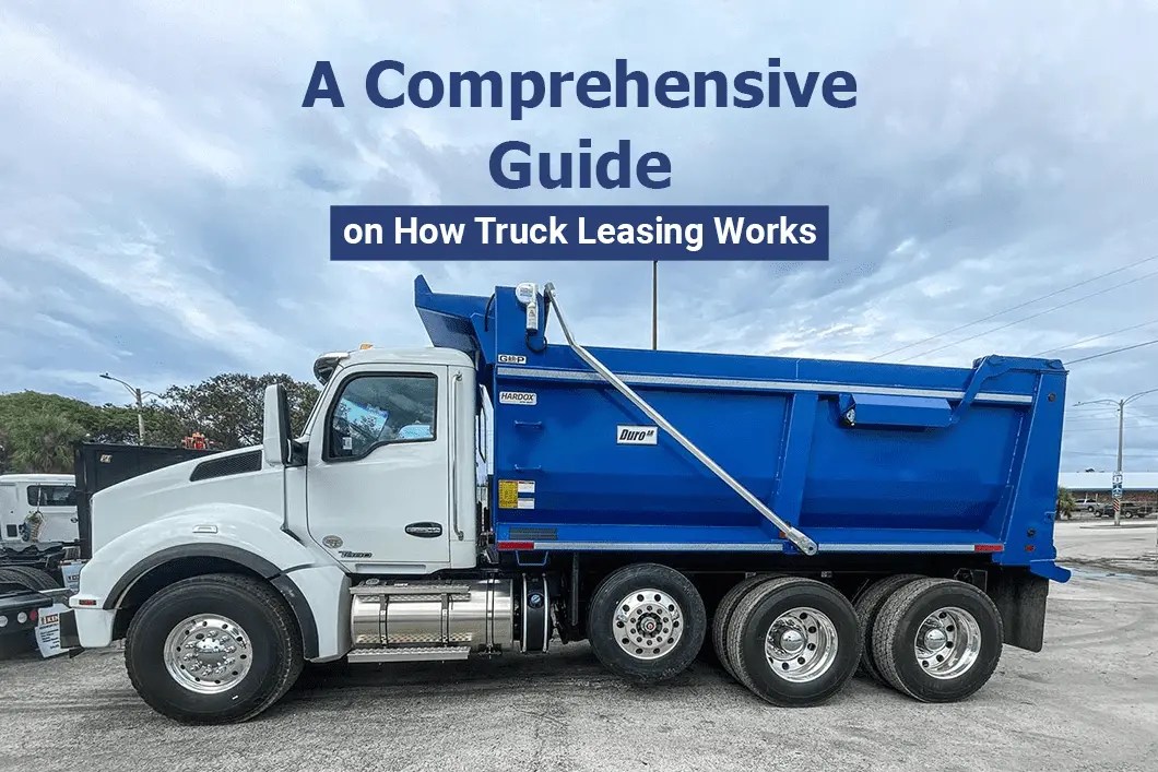 A Comprehensive Guide on How Truck Leasing Works