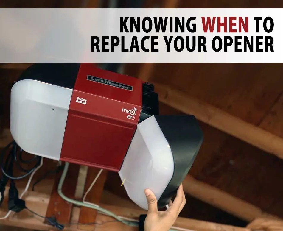 Knowing When to Replace Your Opener Top Notch Garage Door