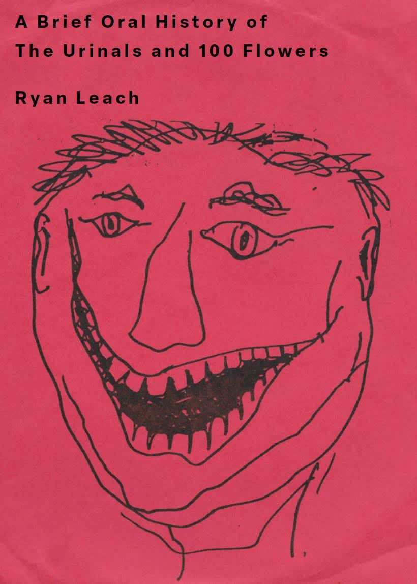 Torn Light Records › Ryan Leach A Brief History of The Urinals and 100 Flowers