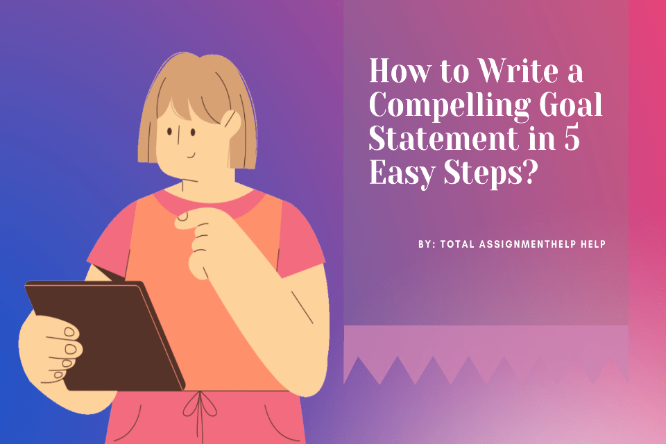 How to Write a Compelling Goal Statement in 5 Easy Steps? Total