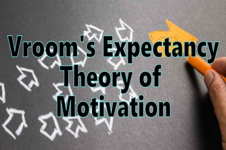 A Comprehensive Overview Of Vroom’s Expectancy Theory Total