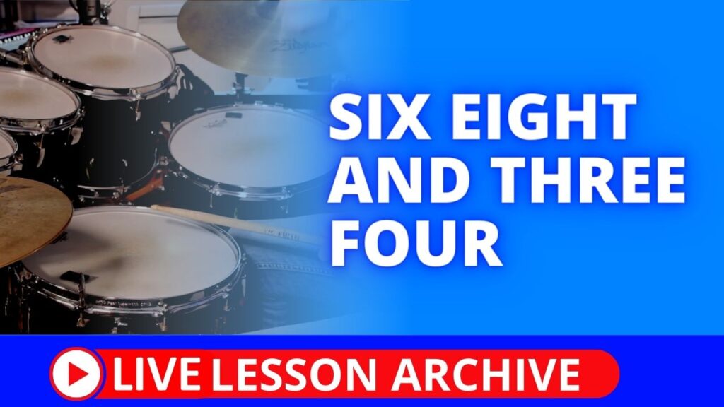 Six Eight and Three Four Drum Lesson Time Signatures