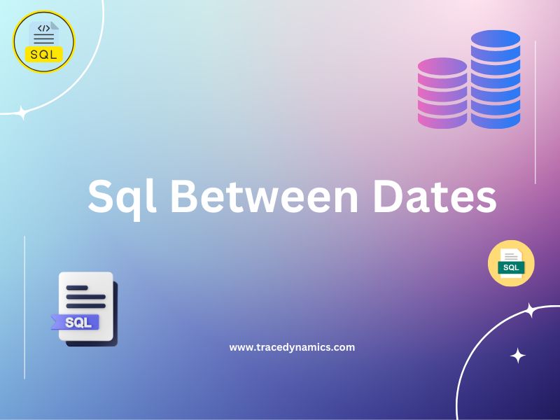 SQL Between Dates Unleashing Range Queries for Data Retrieval