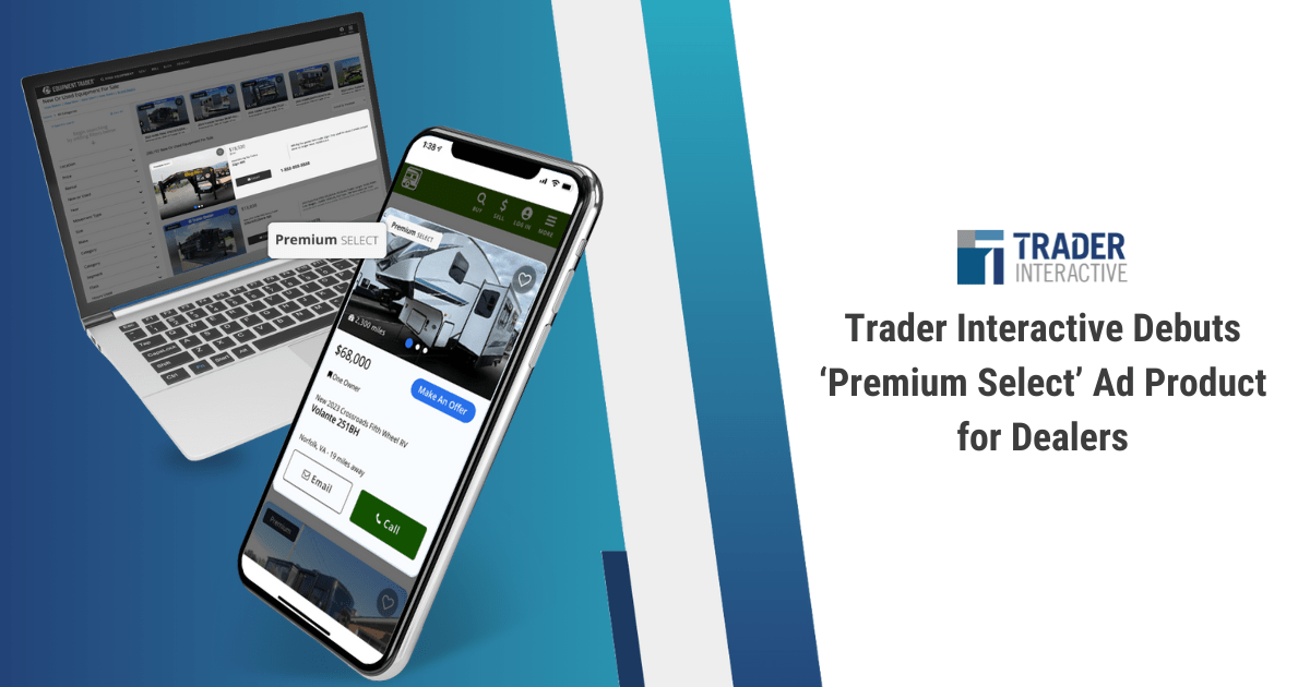 Trader Interactive Debuts ‘Premium Select’ Ad Product for Dealers