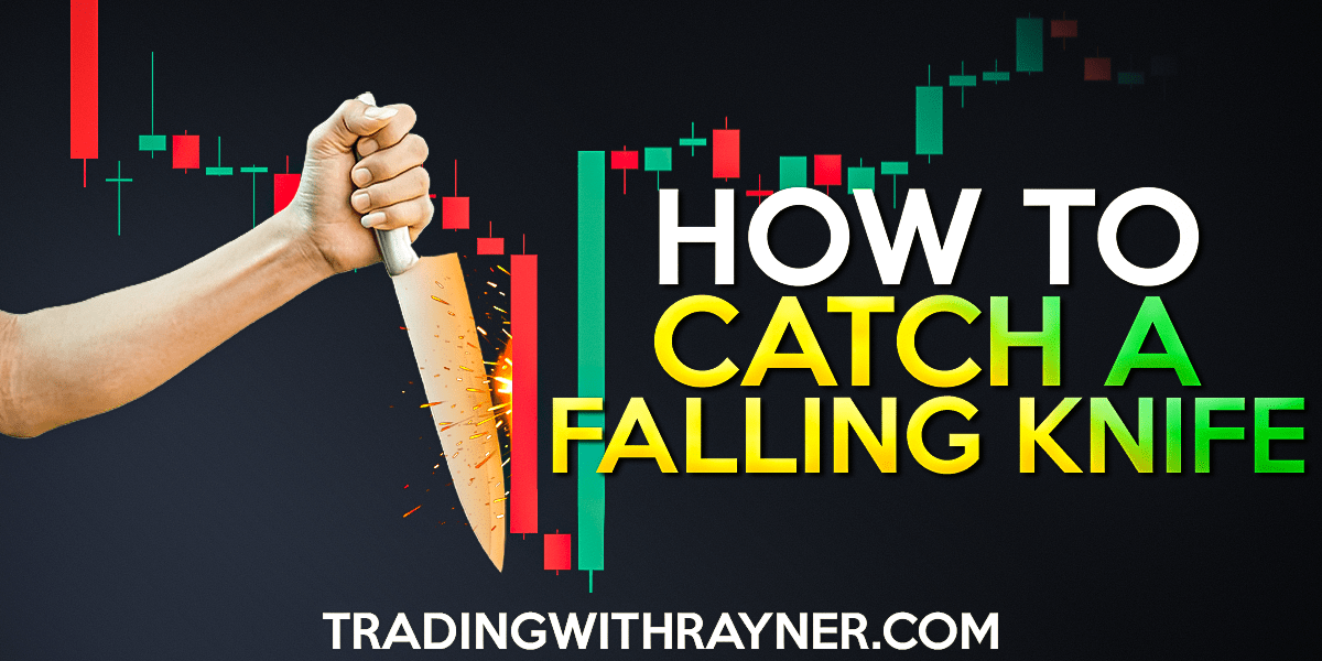 How To Catch A Falling Knife (The Essential Guide) TradingwithRayner
