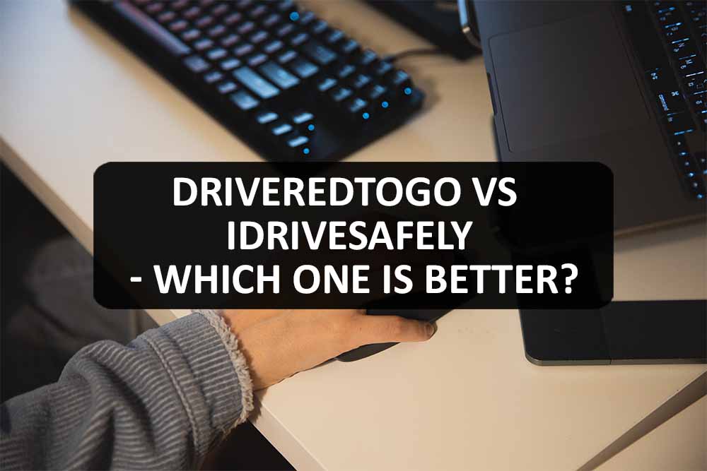 DriverEdToGo vs iDriveSafely Which One is Better?