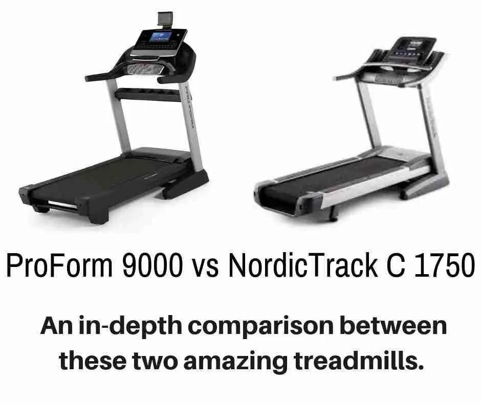 ProForm 9000 Vs NordicTrack C 1750 [2024 Comparison]