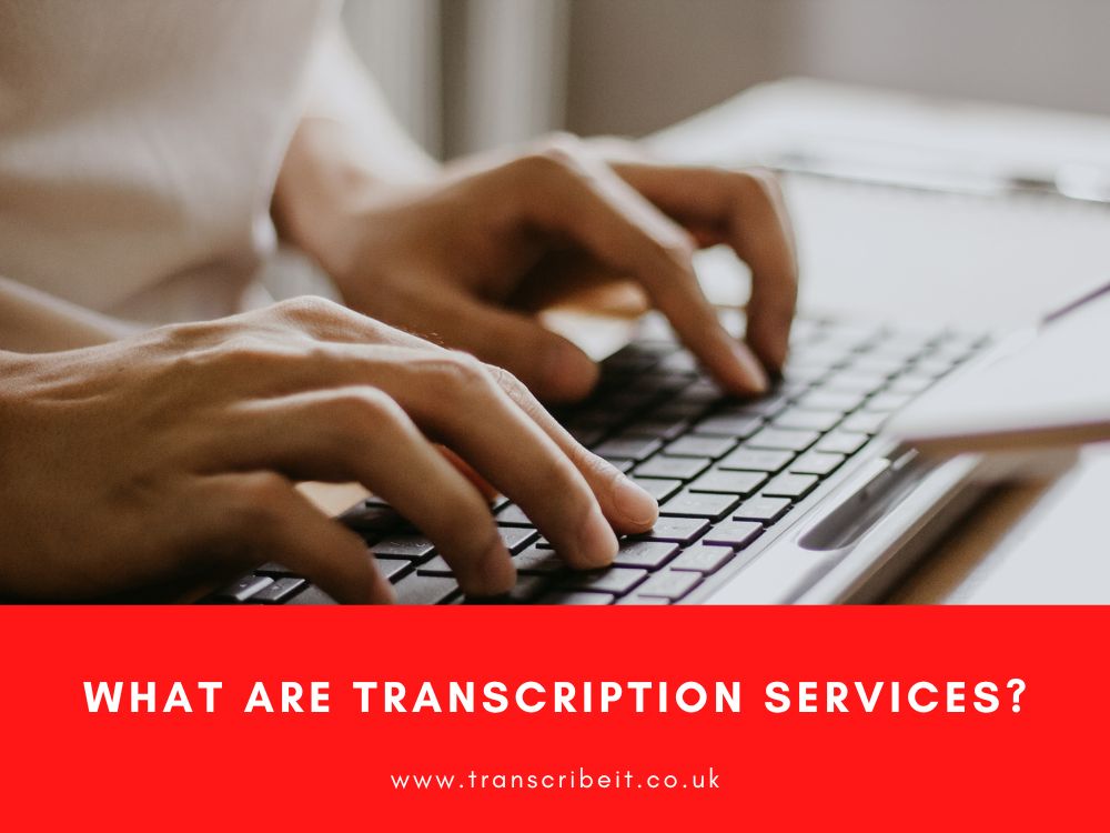 Intelligent Verbatim Transcription What Are Transcription Services?