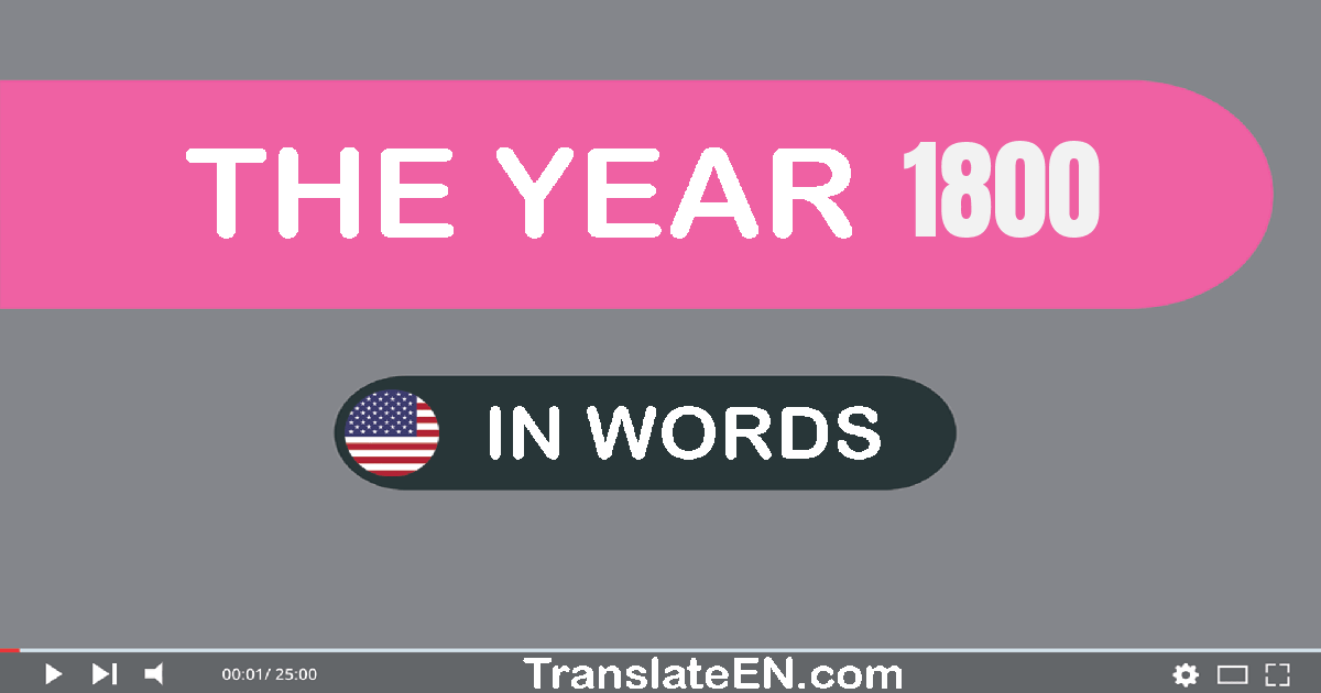 The year 1800 Convert, Say, Spell and Write in English w...