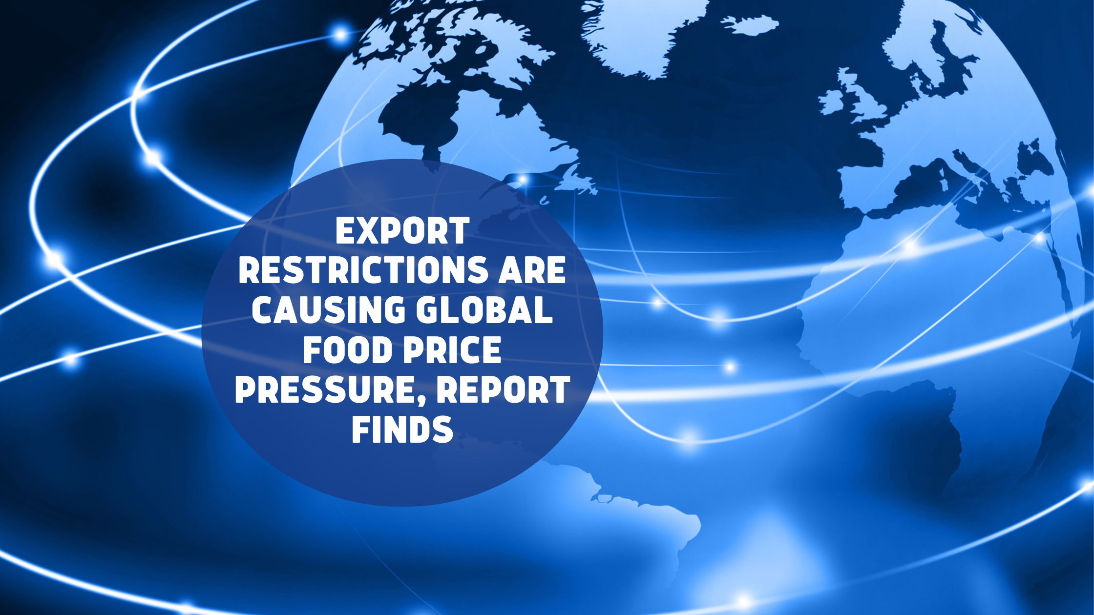 Transolve Global Export Restrictions Are Causing Global Food Price