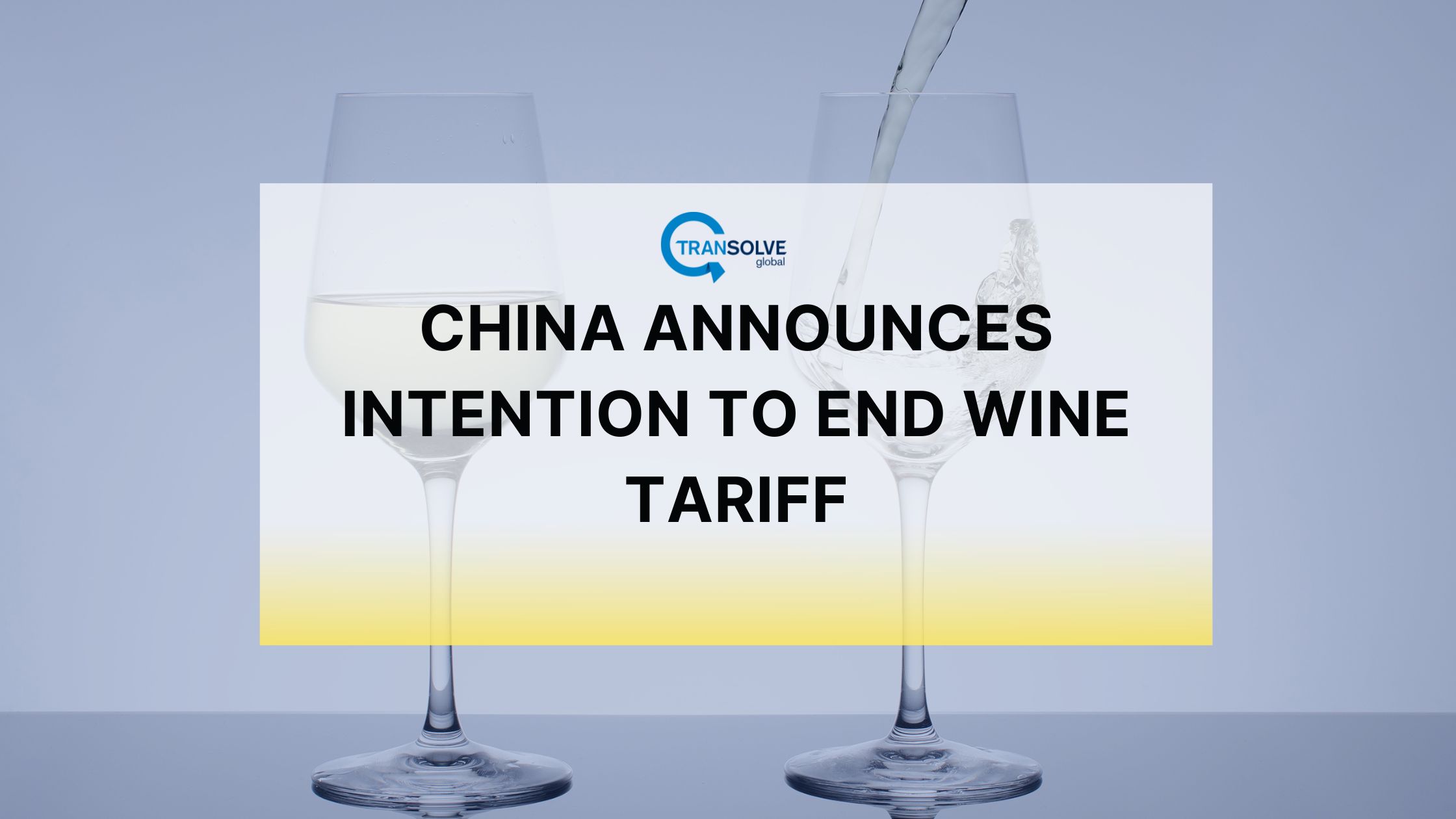 Transolve Global China Announces Intention To End Wine Tariff