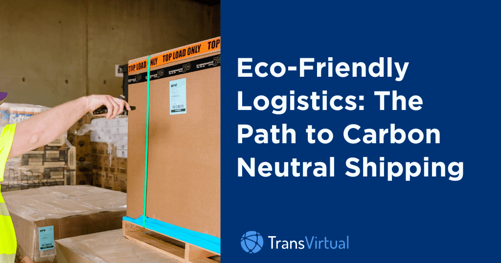 Sustainable Shipping The Push to Carbon Neutral Shipping Transvirtual